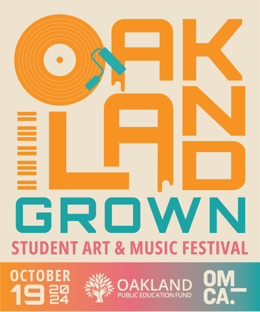 Oakland Grown: Student Art & Music Festival